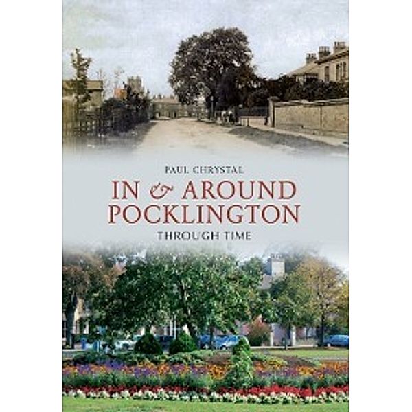 Through Time: In & Around Pocklington Through Time, Paul Chrystal