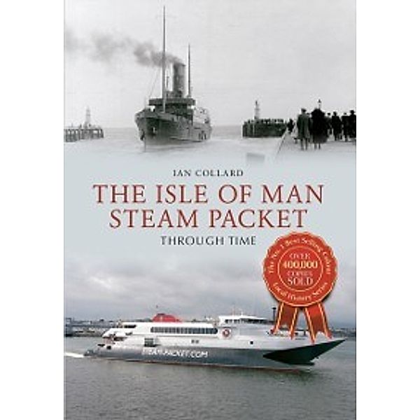 Through Time: Isle of Man Steam Packet Through Time, Ian Collard