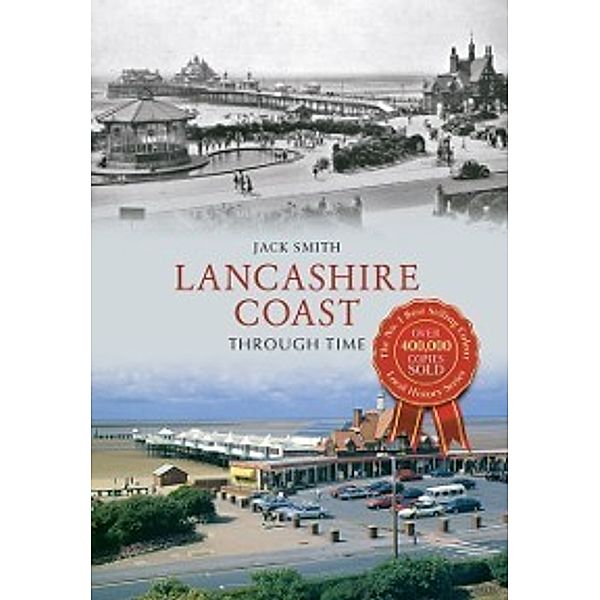 Through Time: Lancashire Coast Through Time, Jack Smith