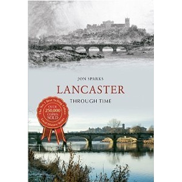 Through Time: Lancaster Through Time, Jon Sparks