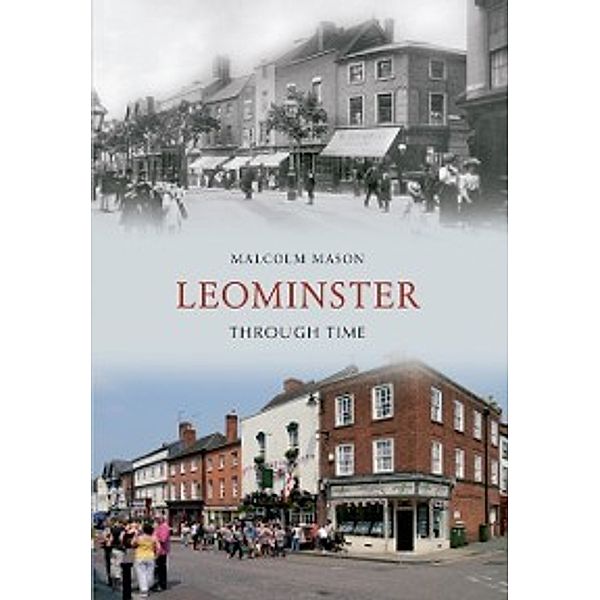 Through Time: Leominster Through Time, Malcolm Mason