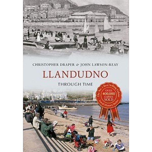 Through Time: Llandudno Through Time, Christopher Draper, John Lawson-Reay
