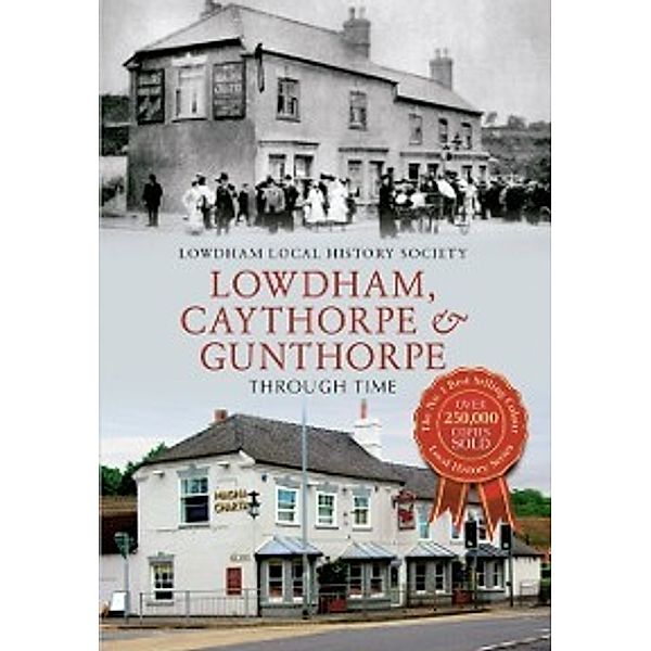 Through Time: Lowdham, Caythorpe & Gunthorpe Through Time, Lowdham Local History Society