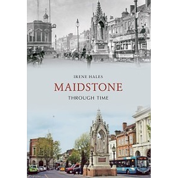 Through Time: Maidstone Through Time, Irene Hales