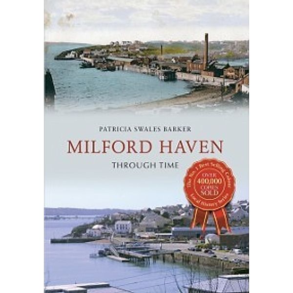Through Time: Milford Haven Through Time, Patricia Swales-Barker