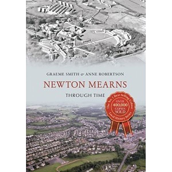 Through Time: Newton Mearns Through Time, Graeme Smith, Anne Robertson