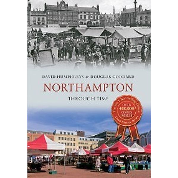 Through Time: Northampton Through Time, David Humphreys, Douglas Goddard