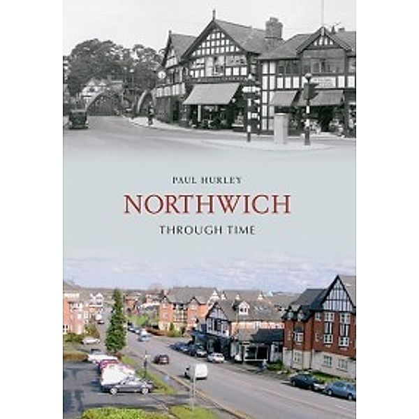 Through Time: Northwich Through Time, Paul Hurley