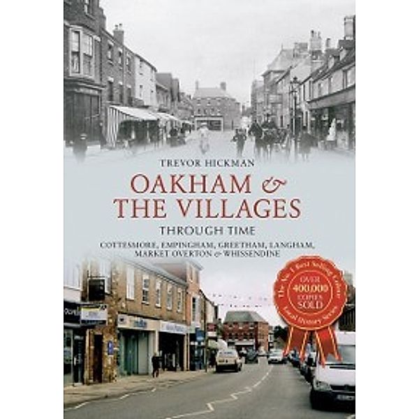 Through Time: Oakham & the Villages Through Time, Trevor Hickman