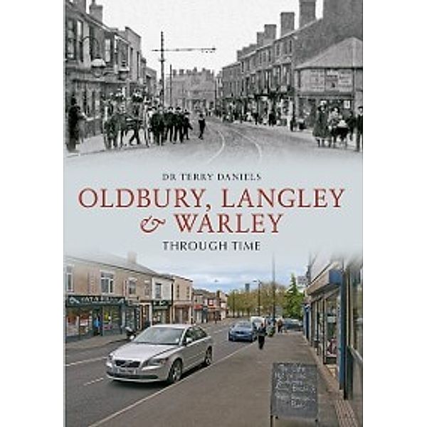 Through Time: Oldbury, Langley & Warley Through Time, Terry Daniels