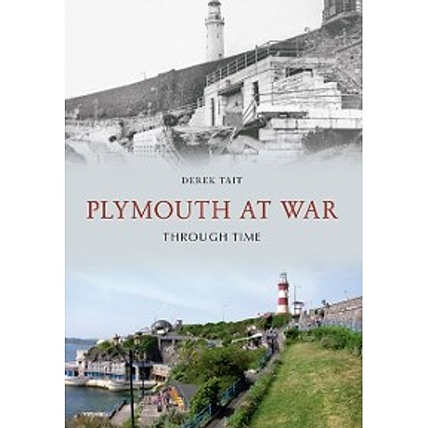 Through Time: Plymouth at War Through Time, Derek Tait