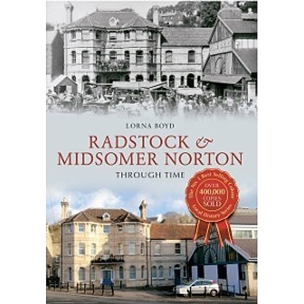 Through Time: Radstock & Midsomer Norton Through Time, Lorna Boyd
