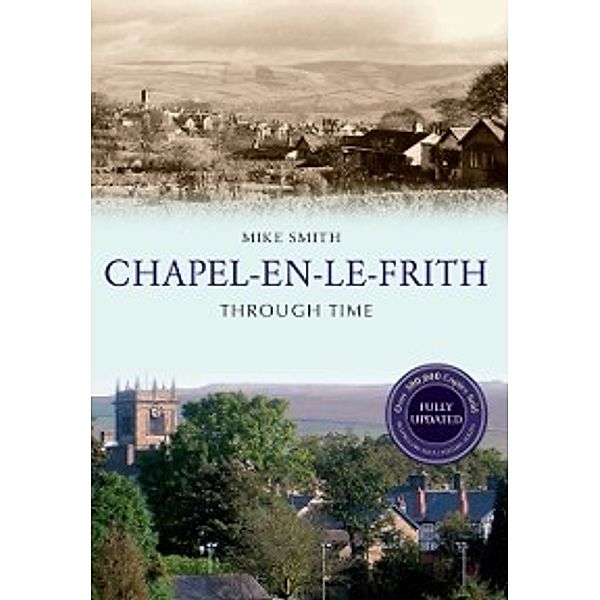 Through Time Revised Edition: Chapel-en-le-Frith Through Time Revised Edition, Mike Smith