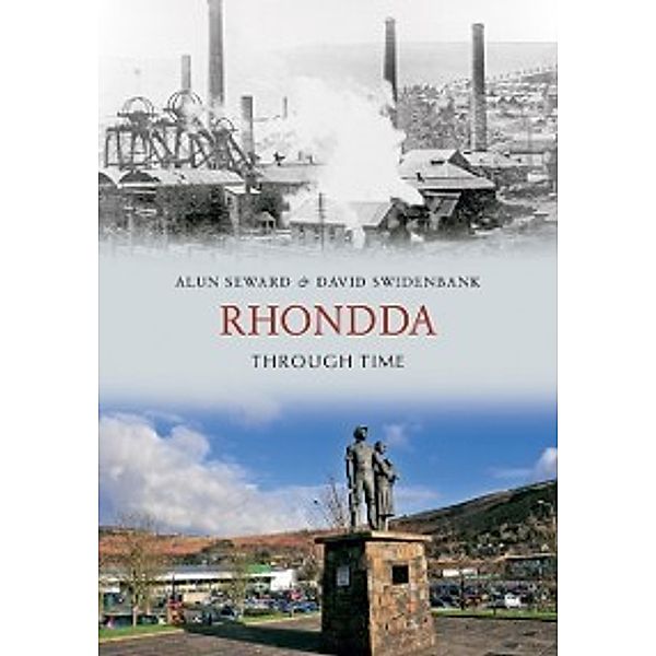Through Time: Rhondda Through Time, David Swidenbank, Alun Seward