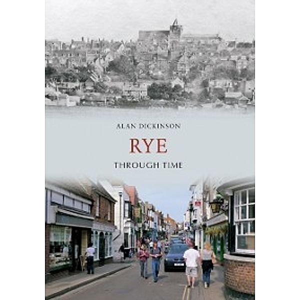 Through Time: Rye Through Time, Alan Dickinson
