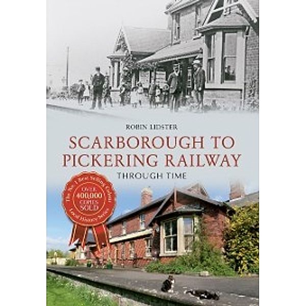 Through Time: Scarborough & Pickering Railway Through Time, Robin Lidster