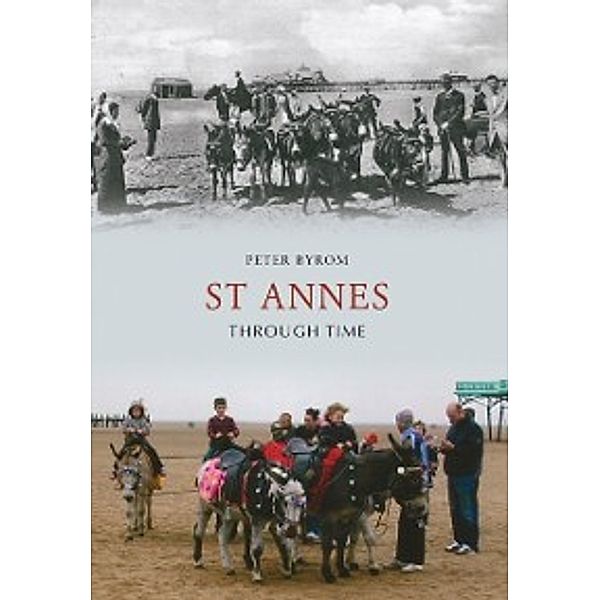 Through Time: St Annes Through Time, Peter Byrom