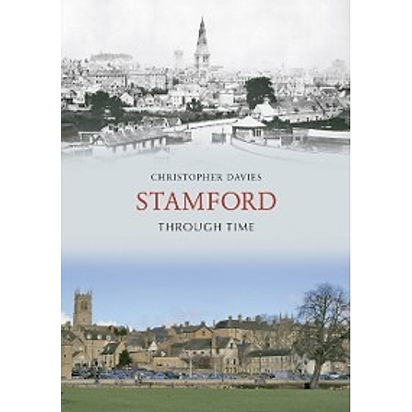 Through Time: Stamford Through Time, Christopher Davies