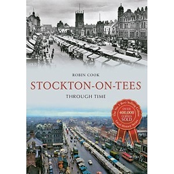 Through Time: Stockton-on-Tees Through Time, Robin Cook
