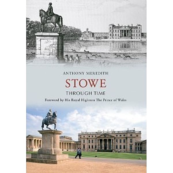 Through Time: Stowe Through Time, Anthony Meredith