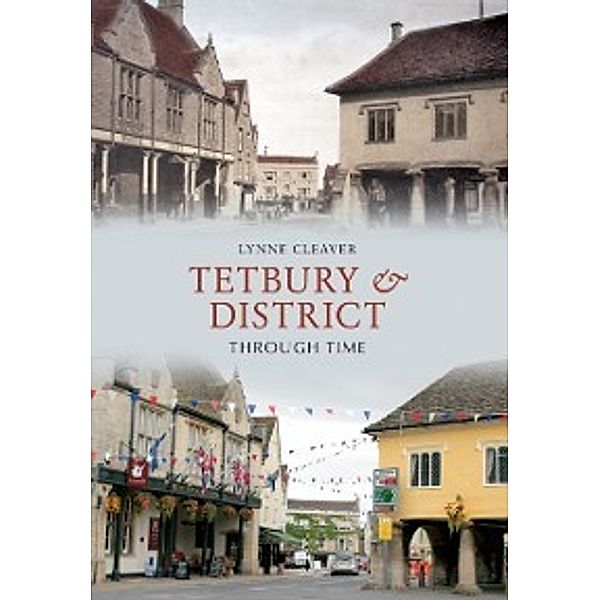Through Time: Tetbury & District Through Time, Lynne Cleaver