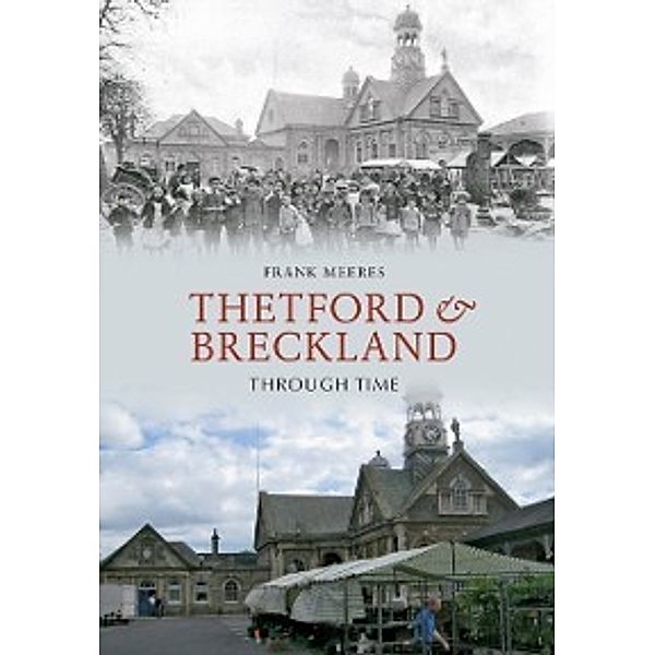 Through Time: Thetford & Breckland Through Time, Frank Meeres