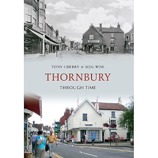 Through Time: Thornbury Through Time, Tony Cherry, Meg Wise