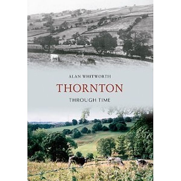Through Time: Thornton Through Time, Alan Whitworth