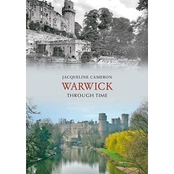 Through Time: Warwick Through Time, Jacqueline Cameron