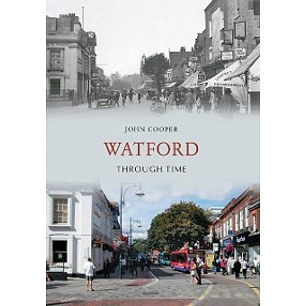 Through Time: Watford Through Time, John Cooper