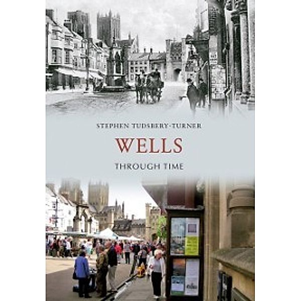 Through Time: Wells Through Time, Stephen Tudsbery-Turner