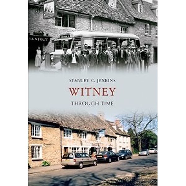 Through Time: Witney Through Time, Stanley C. Jenkins