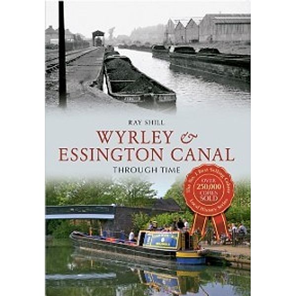 Through Time: Wyrley & Essington Canal Through Time, Ray Shill