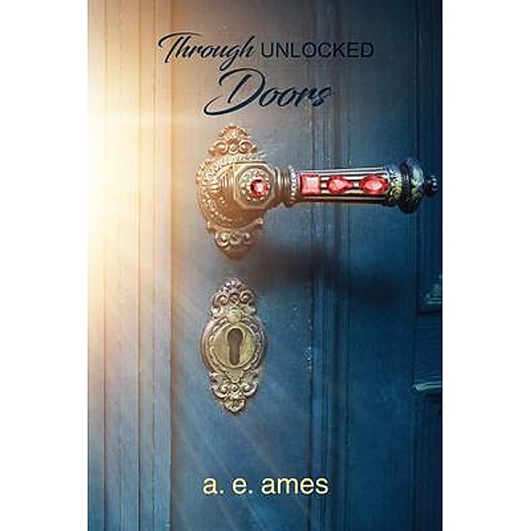 Through Unlocked Doors / Global Summit House, A. E. Ames