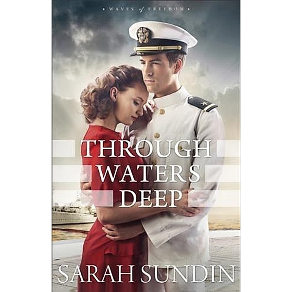 Through Waters Deep (Waves of Freedom Book #1), Sarah Sundin