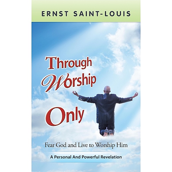 Through Worship Only, Ernst Saint-Louis