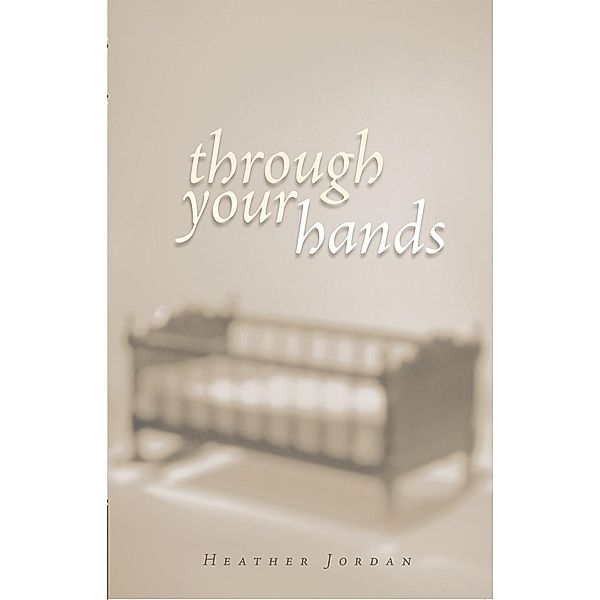 Through Your Hands, Heather Jordan