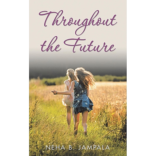 Throughout the Future, Neha B. Jampala