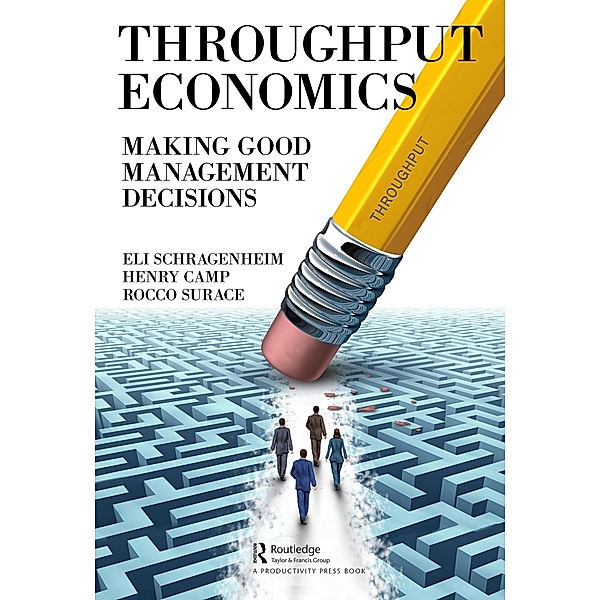 Throughput Economics, Eli Schragenheim, Henry Camp, Rocco Surace