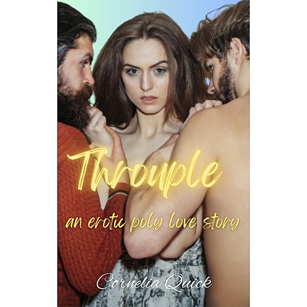 Throuple: An Erotic Poly Love Story (Fun for Four, #1) / Fun for Four, Cornelia Quick