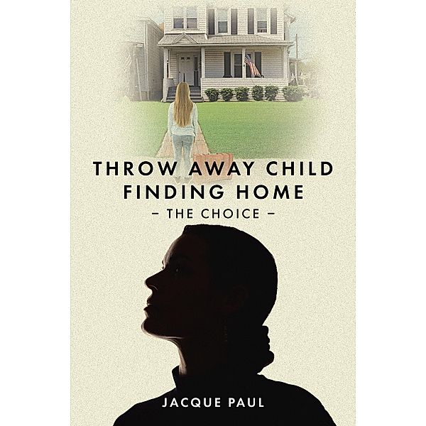 Throw Away Child Finding Home, Jacque Paul