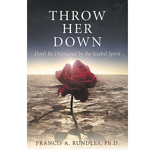 Throw Her Down, Francis A. Rundles Ph. D.