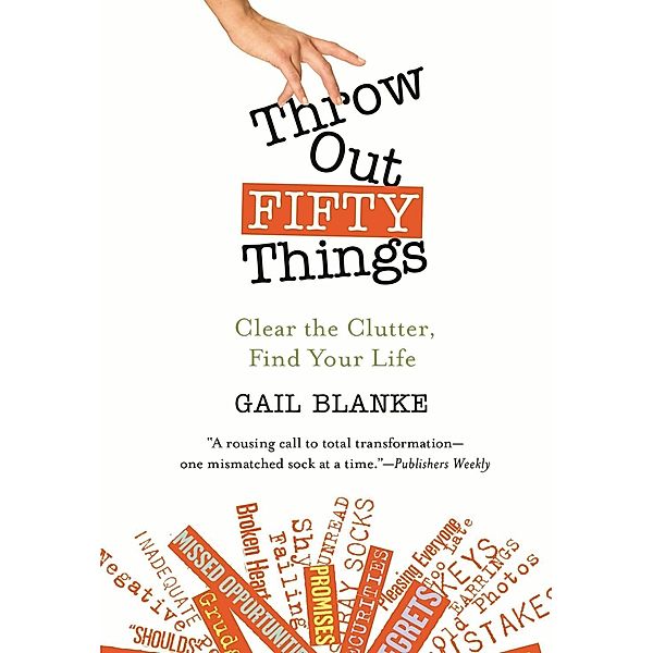 Throw Out Fifty Things, Gail Blanke