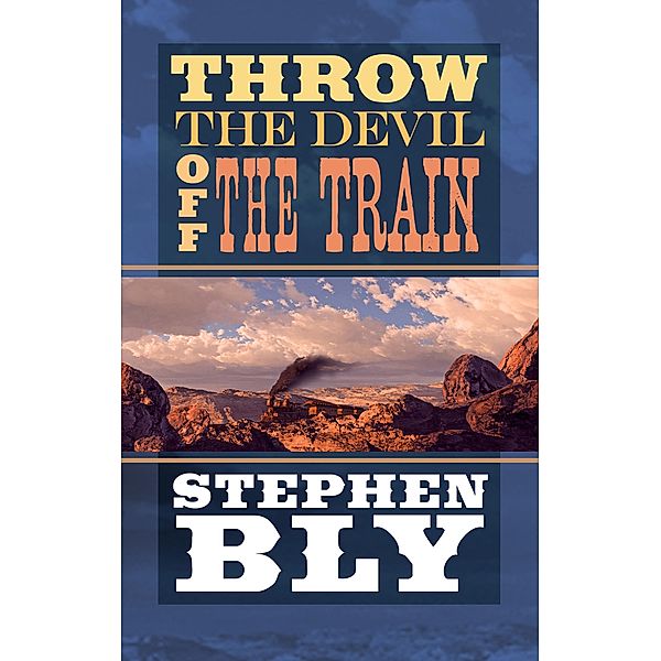 Throw The Devil Off The Train, Stephen Bly