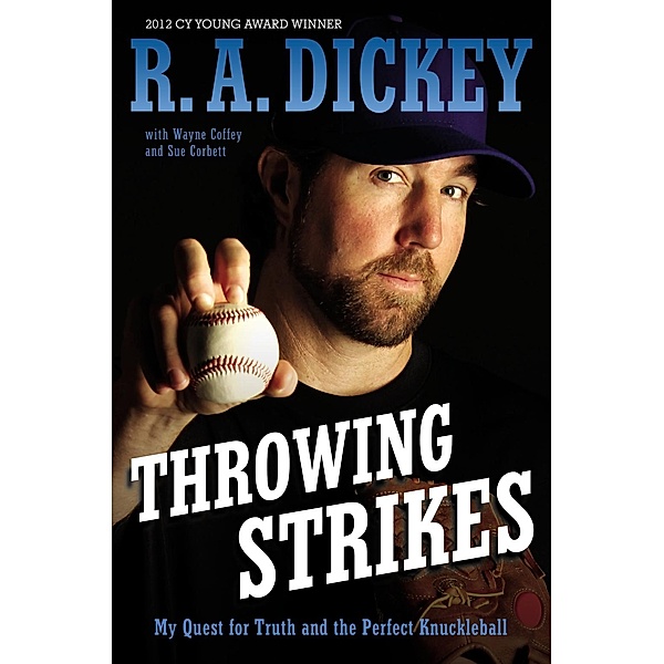 Throwing Strikes, R. A. Dickey, Sue Corbett, Wayne Coffey