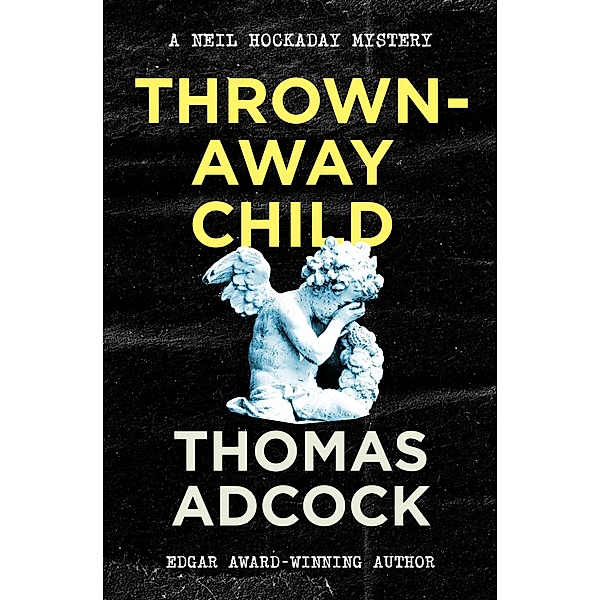 Thrown-Away Child / The Neil Hockaday Mysteries, Thomas Adcock