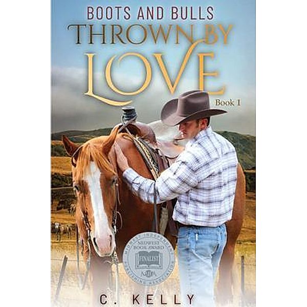 Thrown by Love: Boots and Bulls, Book 1, C. Kelly