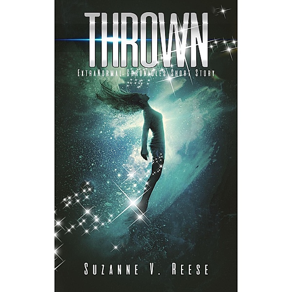 Thrown (ExtraNormal Chronicles, #0) / ExtraNormal Chronicles, Suzanne V. Reese