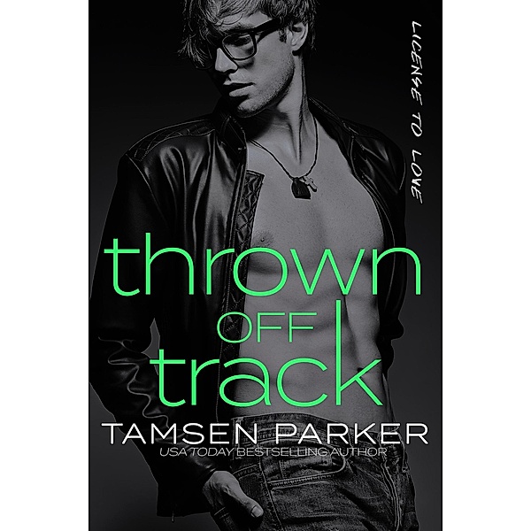 Thrown Off Track (License to Love, #1) / License to Love, Tamsen Parker