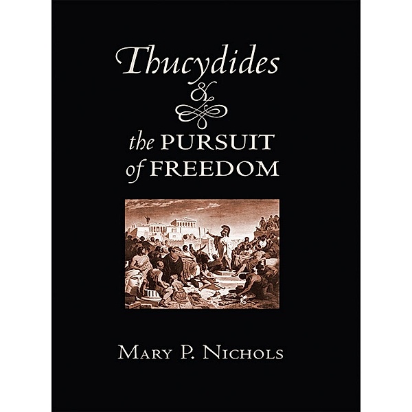 Thucydides and the Pursuit of Freedom, Mary P. Nichols